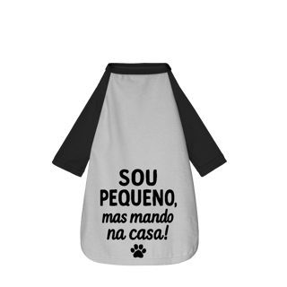 Sou Pequeno, Mas Mando na Casa - Camisa Pet Dog