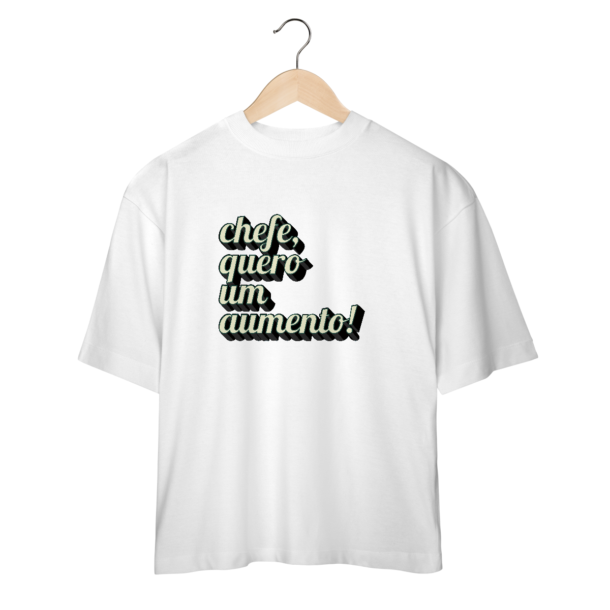 Camiseta oversize engraçada com a frase “Chefe, quero um aumento!”. Presente criativo para colega de trabalho, estagiário ou chefe com bom humor.