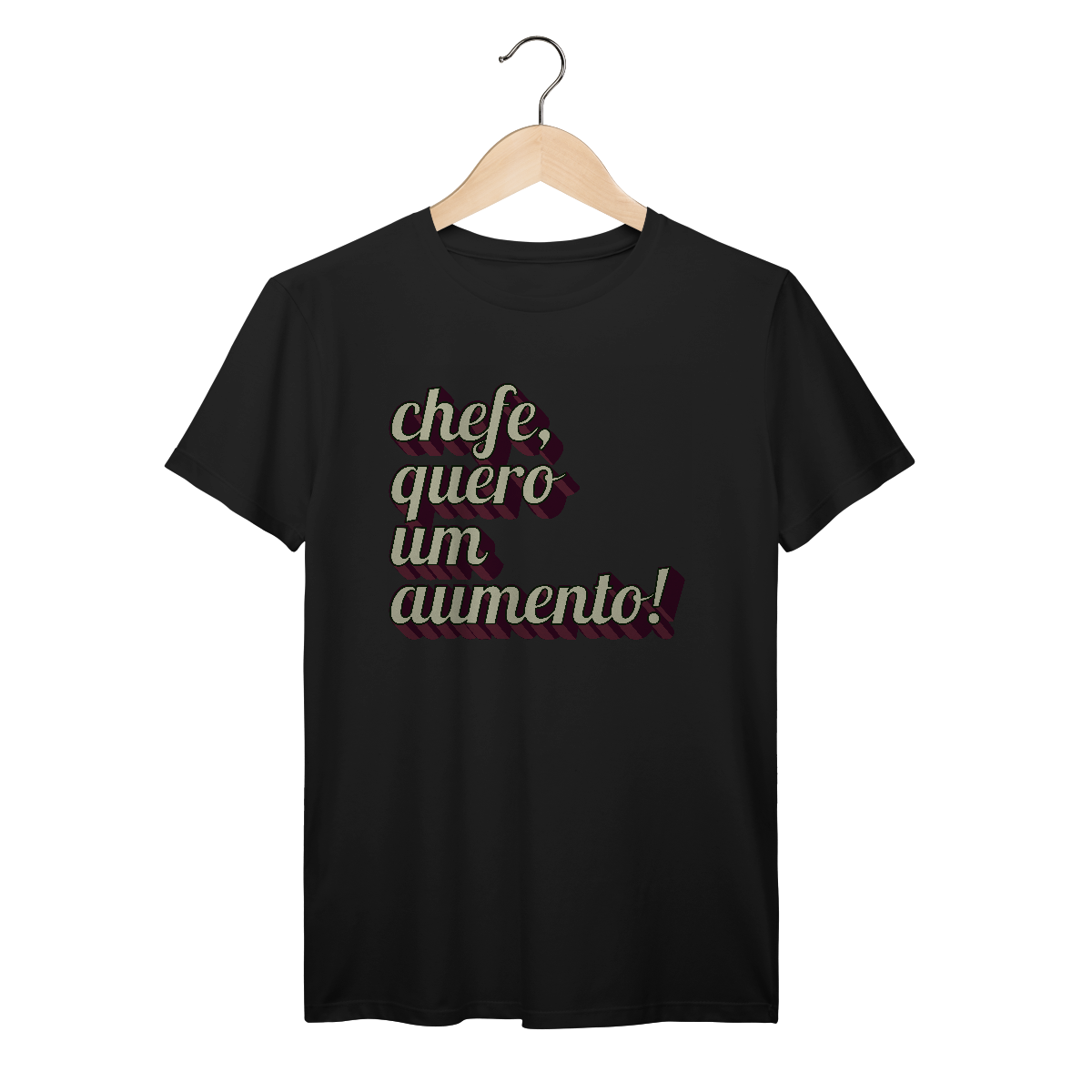 Camiseta engraçada com a frase “Chefe, quero um aumento!”. Presente criativo para colega de trabalho, estagiário ou chefe com bom humor.