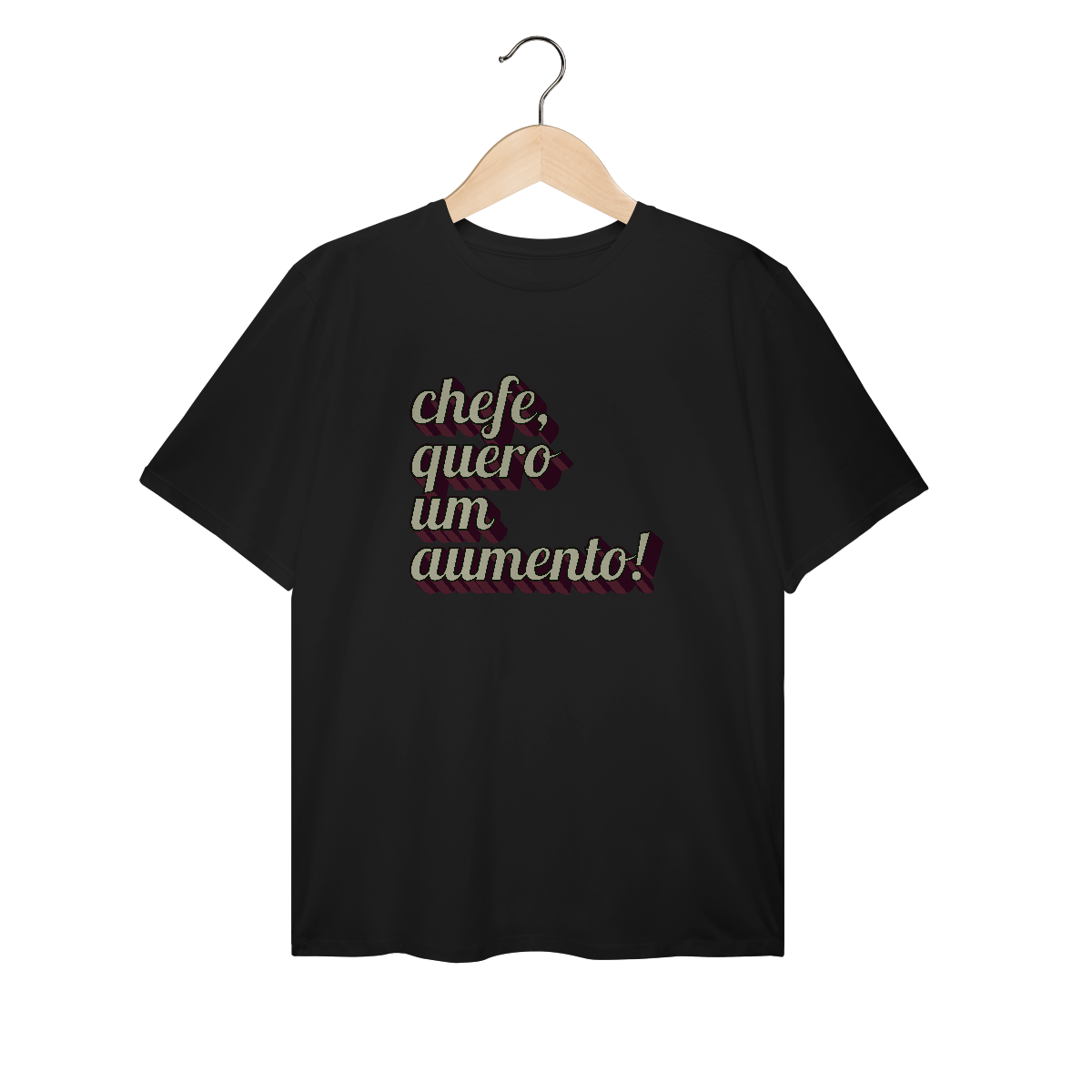 Camiseta Plus Size engraçada com a frase “Chefe, quero um aumento!”. Presente criativo para colega de trabalho, estagiário ou chefe com bom humor.