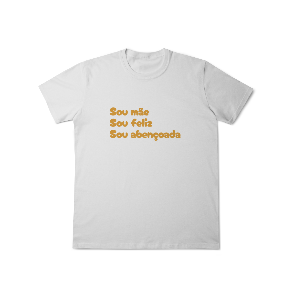 Camiseta Feminina T-Shirt Classic - Sou Mãe, Sou Feliz, Sou Abençoado