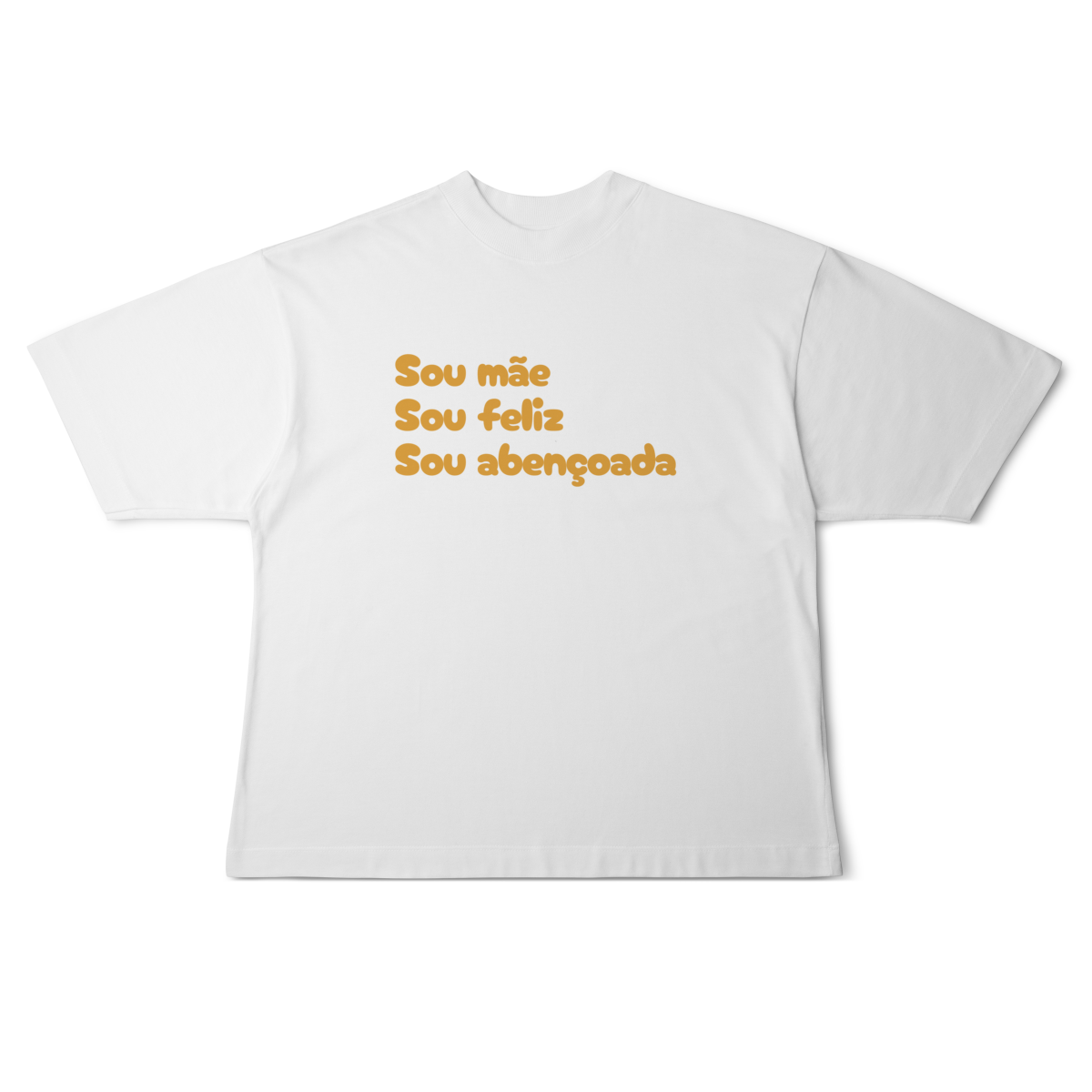 Camiseta Feminina Oversized - Sou Mãe, Sou Feliz, Sou Abençoado