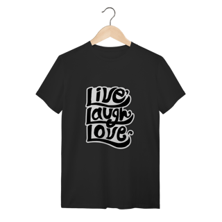 Camiseta Quality - Live, Laugh, Love