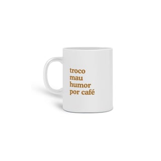 Troco mau humor por café