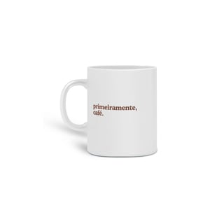 Primeiramente, café