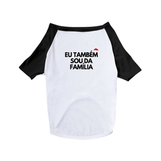 Camiseta Pet EU TAMBÉM SOU DA FAMÍLIA