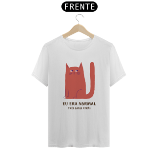 Eu era normal três gatos atrás