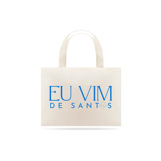 Ecobag - Eu vim de Santos