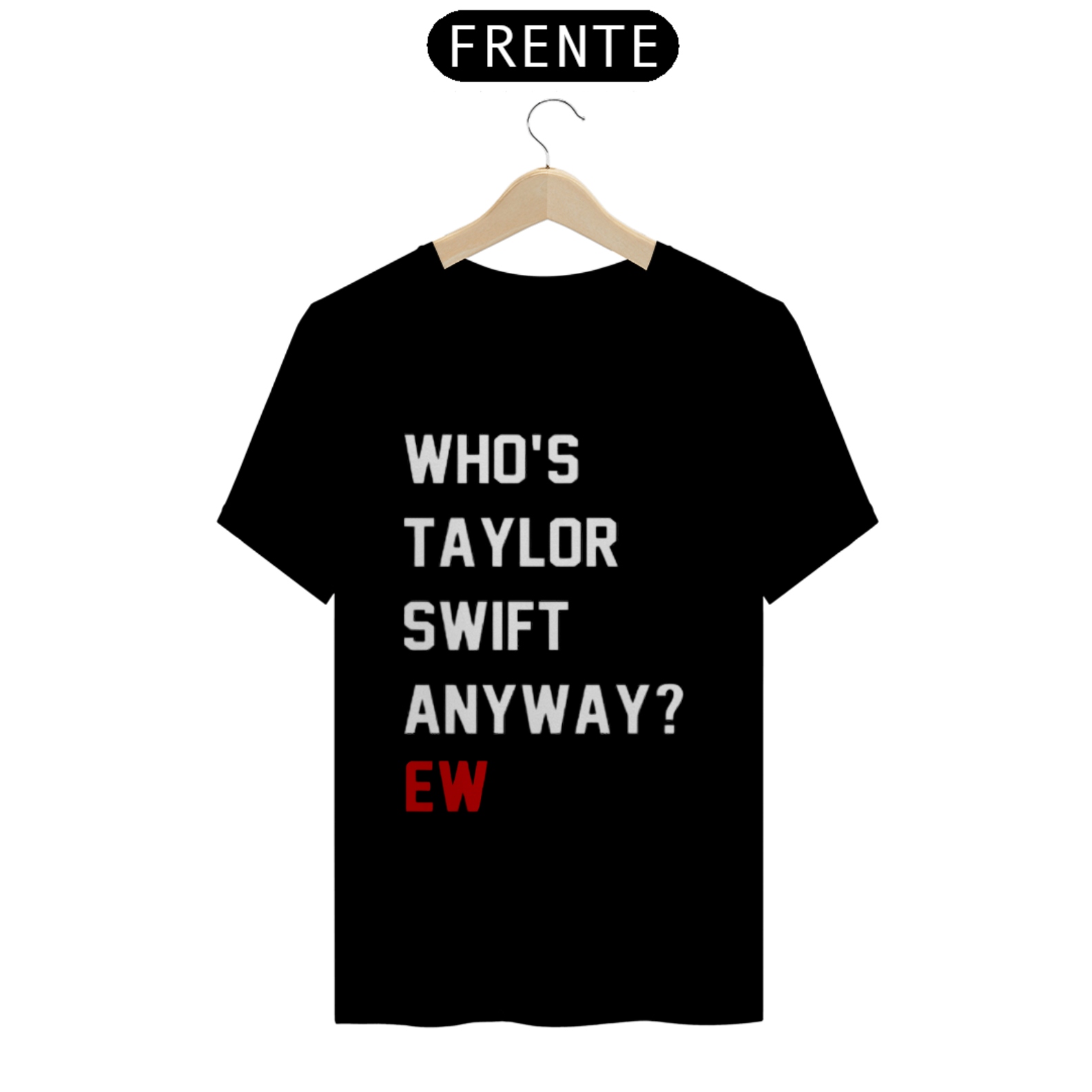 Nome do produto: Camiseta Who\'s taylor swift anyway ew