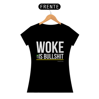 Camiseta Woke Is Bullshit Feminina