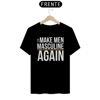 Camiseta Make Men Masculine Again
