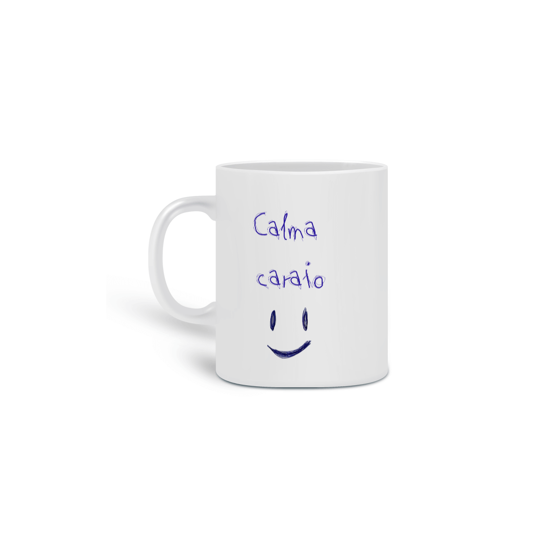 Nome do produto: Caneca Calma Carai