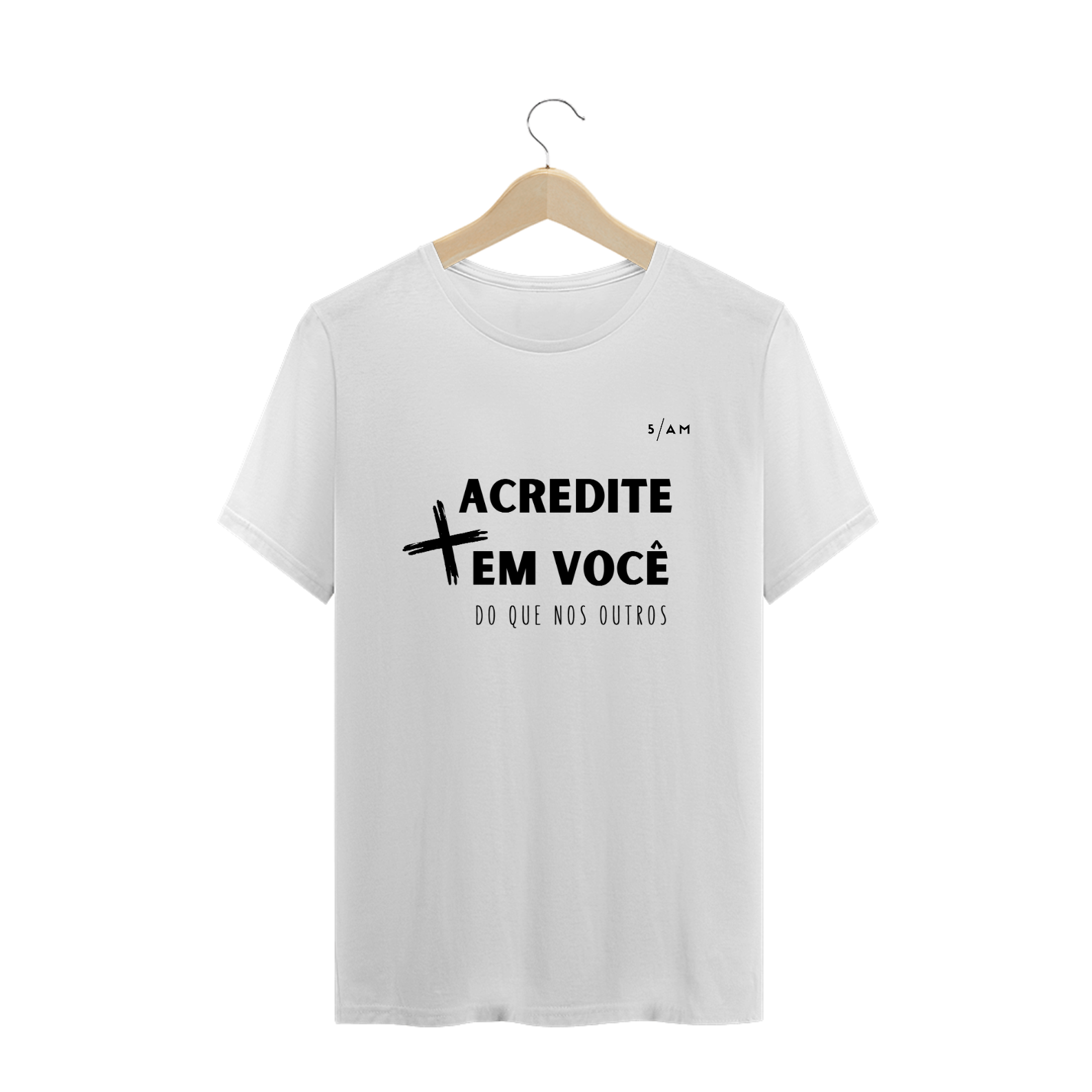 Nome do produto: Camiseta Branca ACREDITE MAIS EM VOCÊ