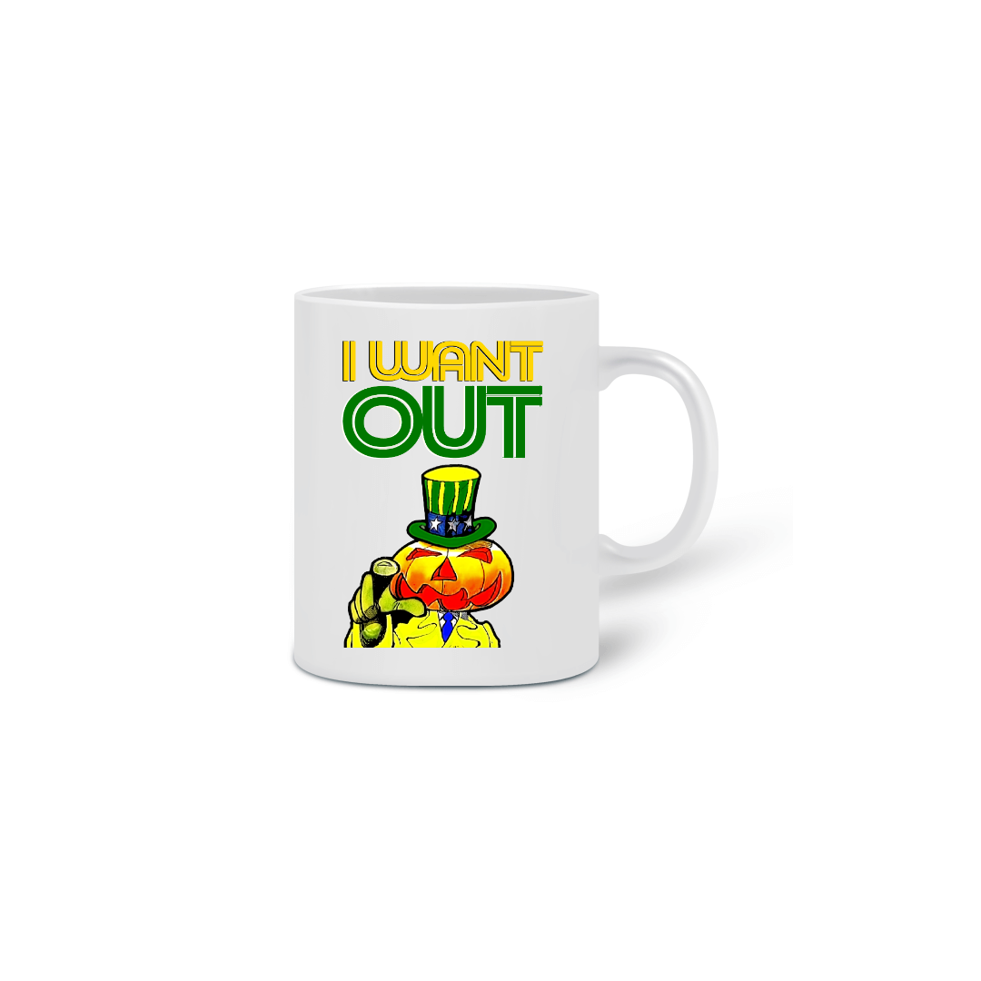 Nome do produto: CANECA - I WANT OUT