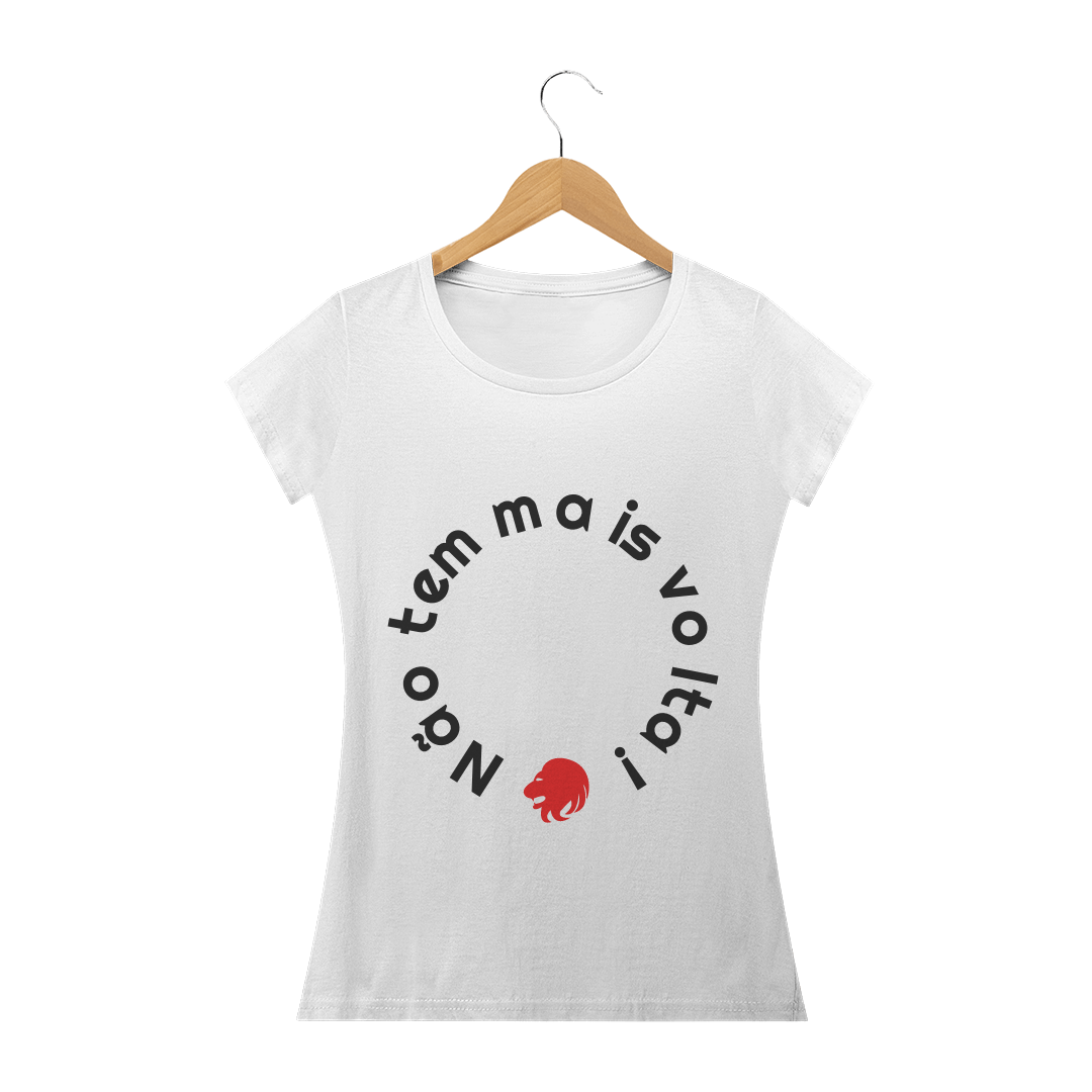 Nome do produto  Camiseta Não Tem Mais Volta - Feminina Branca