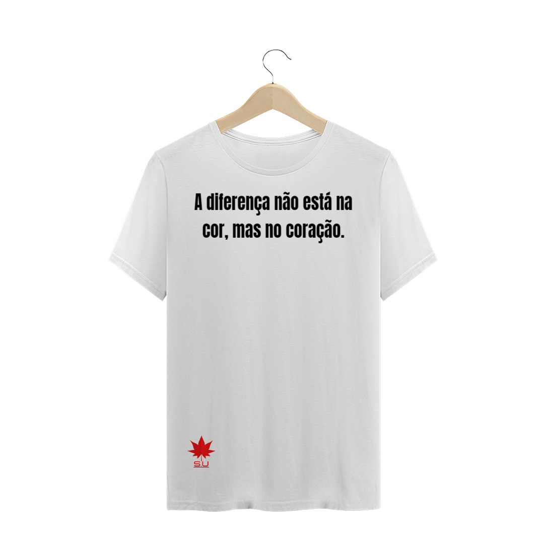 Nome do produto: A diferença não está na cor, mas no coração.