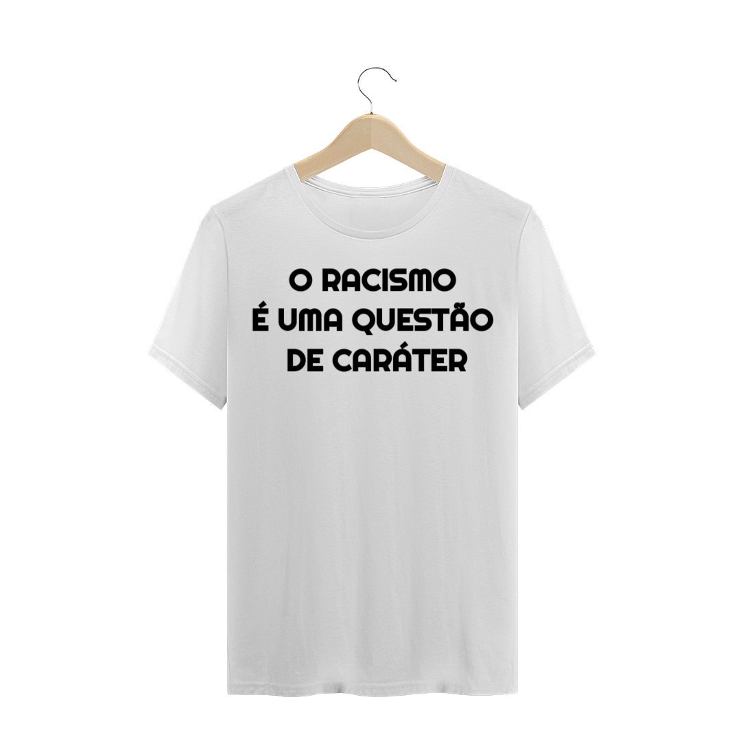 Nome do produto: O RACISMO É UMA QUESTÃO DE CARÁTER