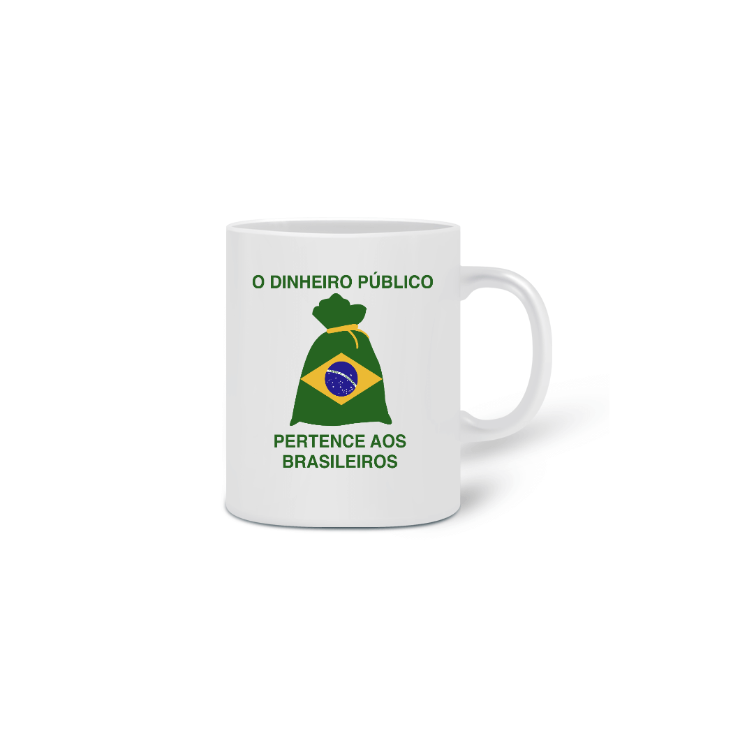 Nome do produto: CANECA: O DINHEIRO PÚBLICO PERTENCE AOS BRASILEIROS