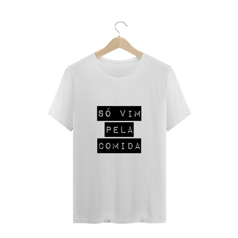 Nome do produto: SÓ VIM PELA COMIDA