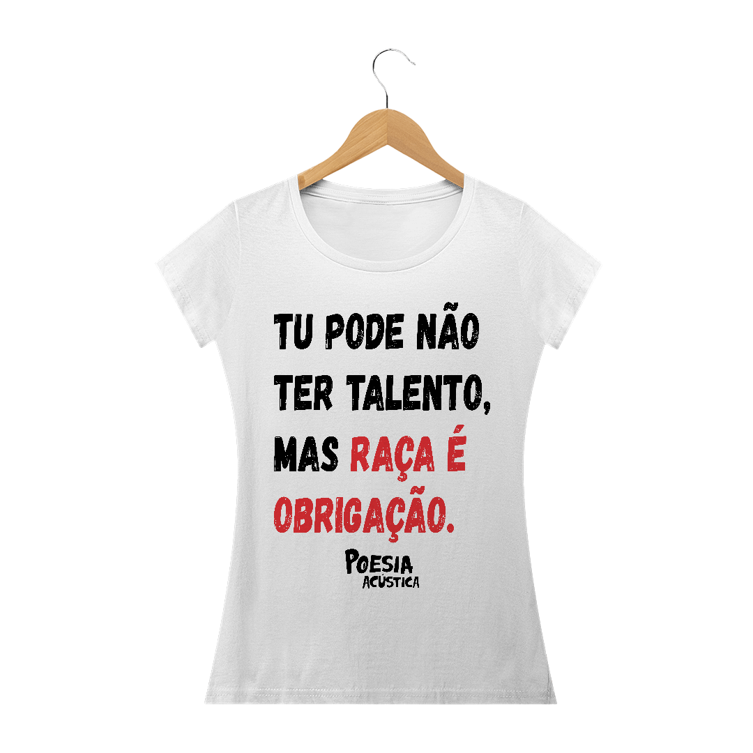 Nome do produto: Camiseta Feminina frase: tu pode nao ter talento mas raça é obrigação