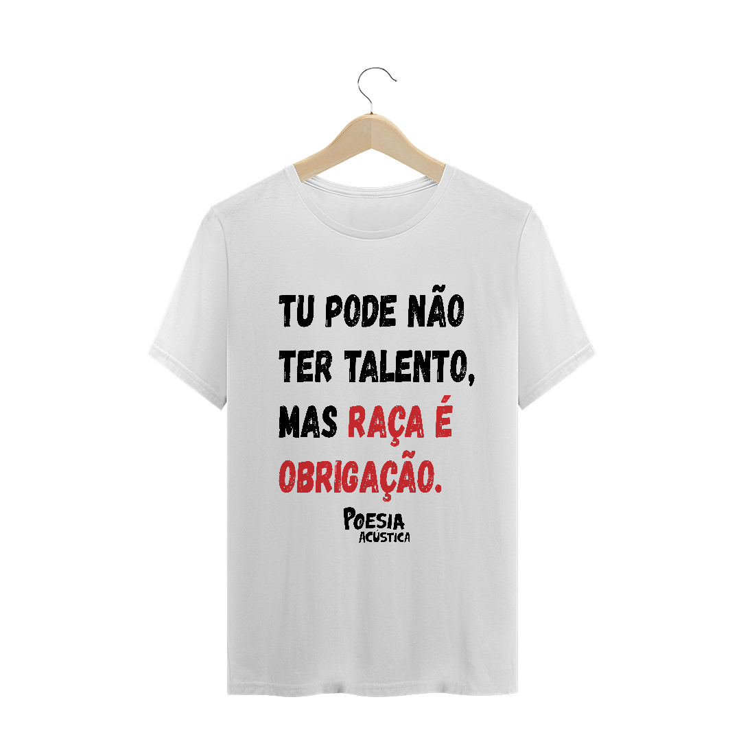 Nome do produto: Camiseta  frase: tu pode nao ter talento mas raça é obrigação