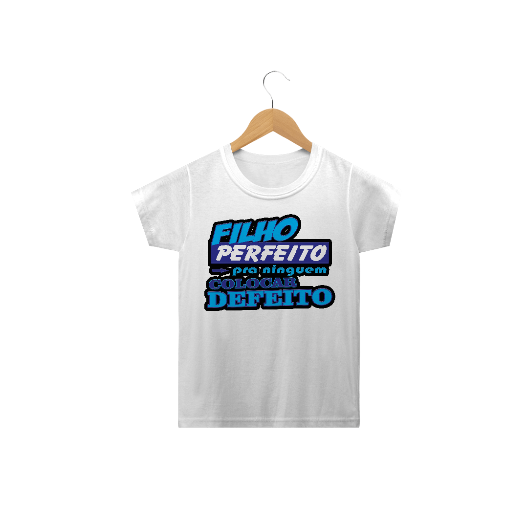 Nome do produto: Filho perfeito pra ninguém colocar defeito / Infantil Clássica