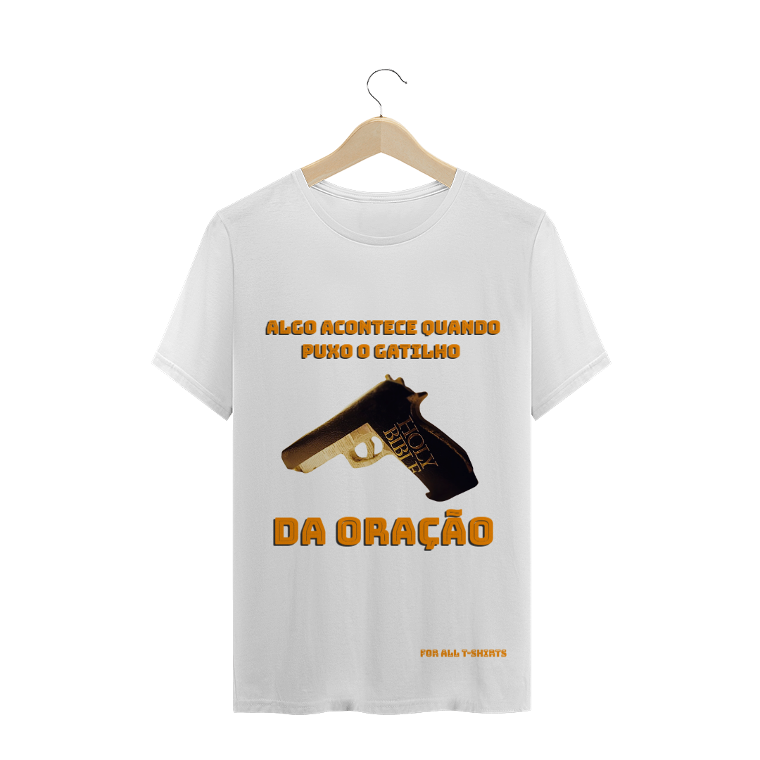 Nome do produto: T-SHIRT GATILHO DA ORAÇÃO - QUALITY