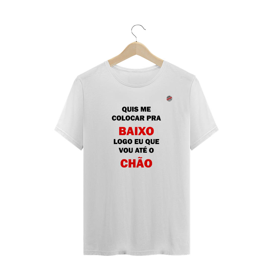 Nome do produto: Quis me colocar pra baixo... (Branca)