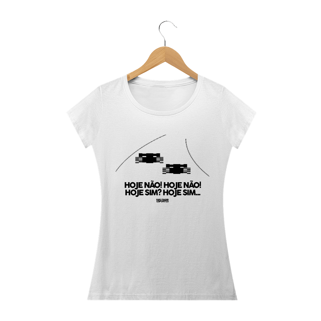 Nome do produto: Camiseta Baby Look - Hoje não, Hoje sim!