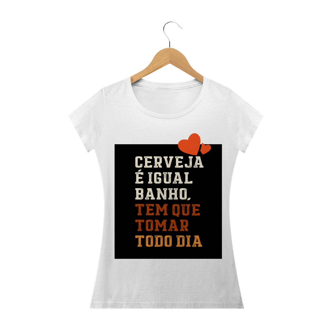 Nome do produto: Camiseta Feminina Cerveja-Igual-Banho-02