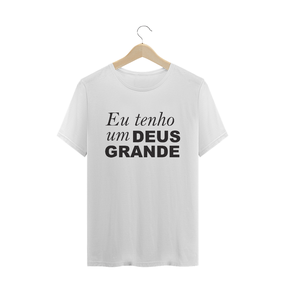 Nome do produto  Camiseta Deus Grande
