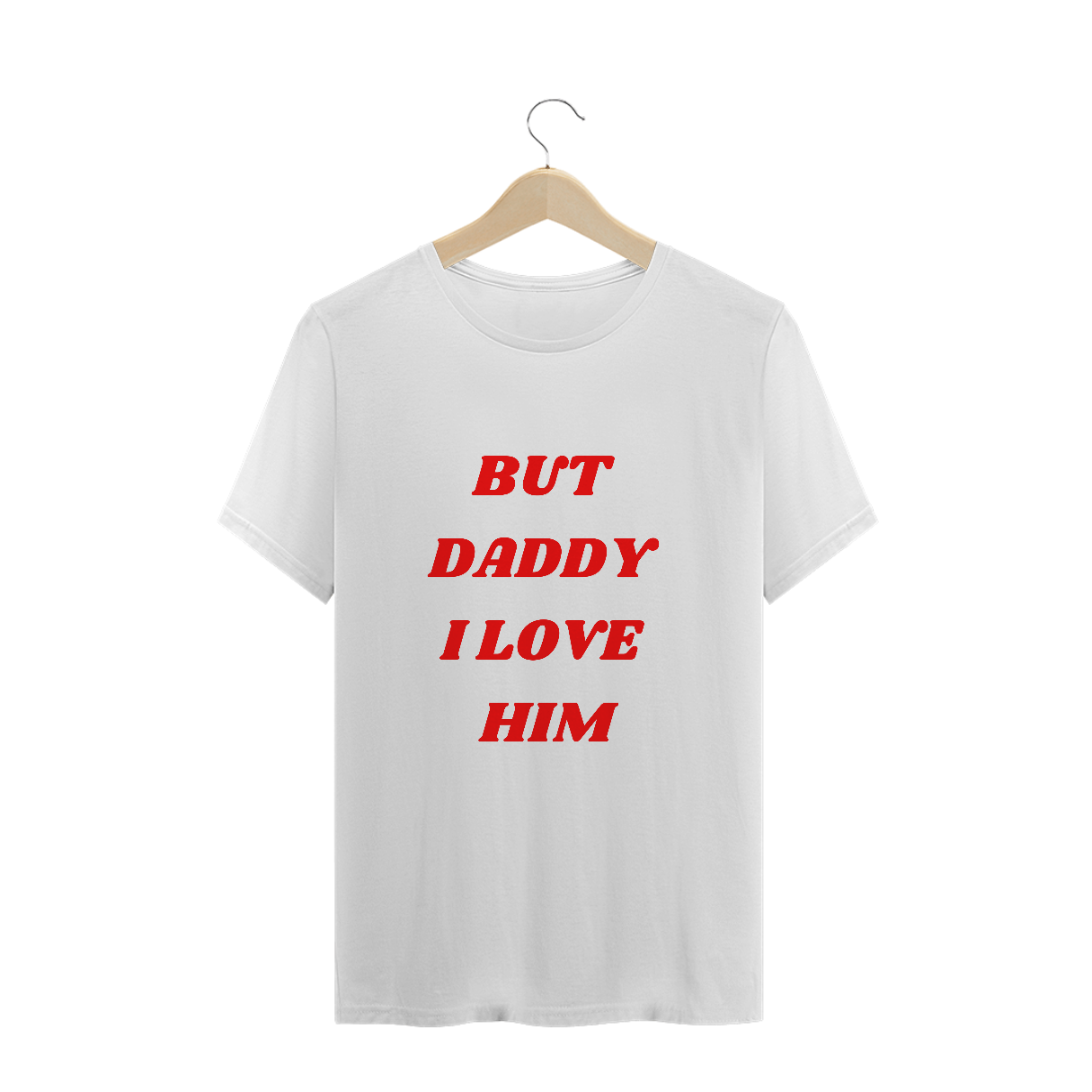 Nome do produto: T-Shirt But daddy i love him