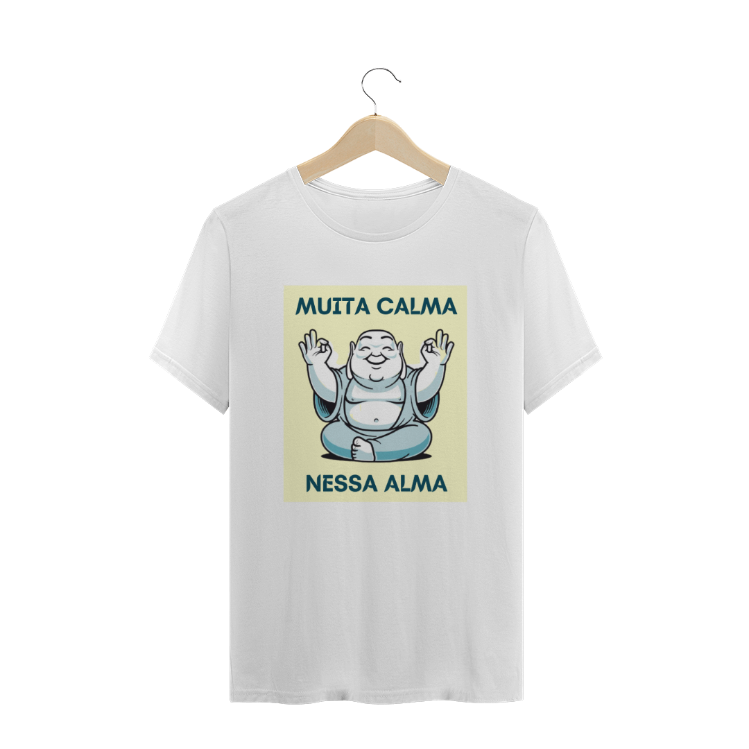 Nome do produto: Muita Calma nessa Alma- Unissex