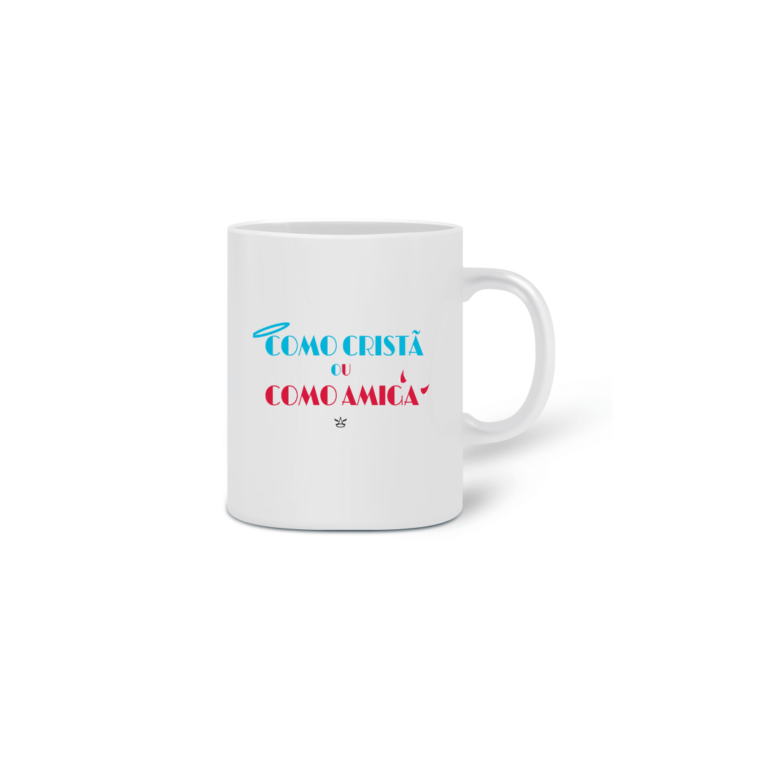 Nome do produto  Caneca - como cristã ou como amiga - KK