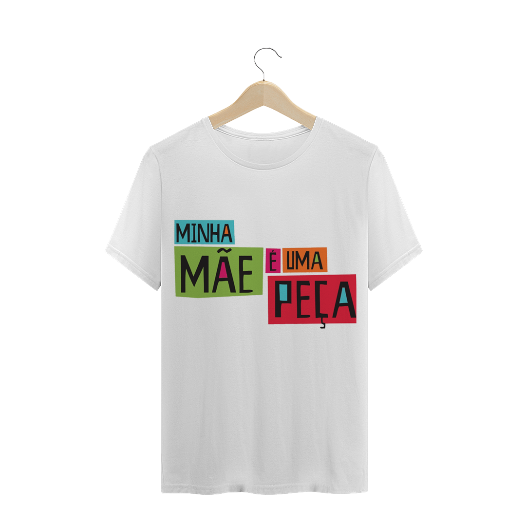 Nome do produto  Camiseta Minha Mãe É uma Peça