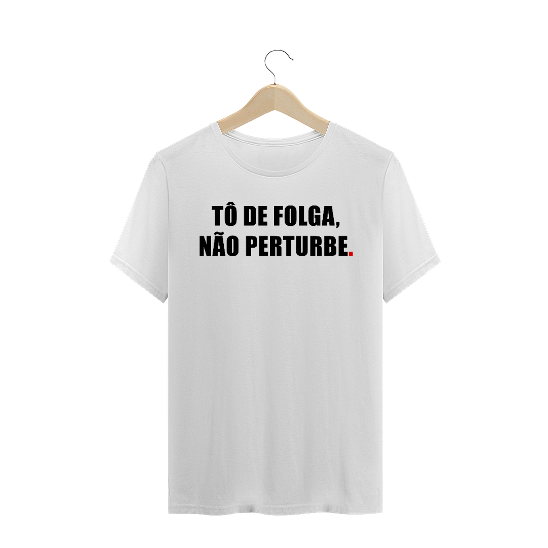 Nome do produto: TÔ DE FOLGA