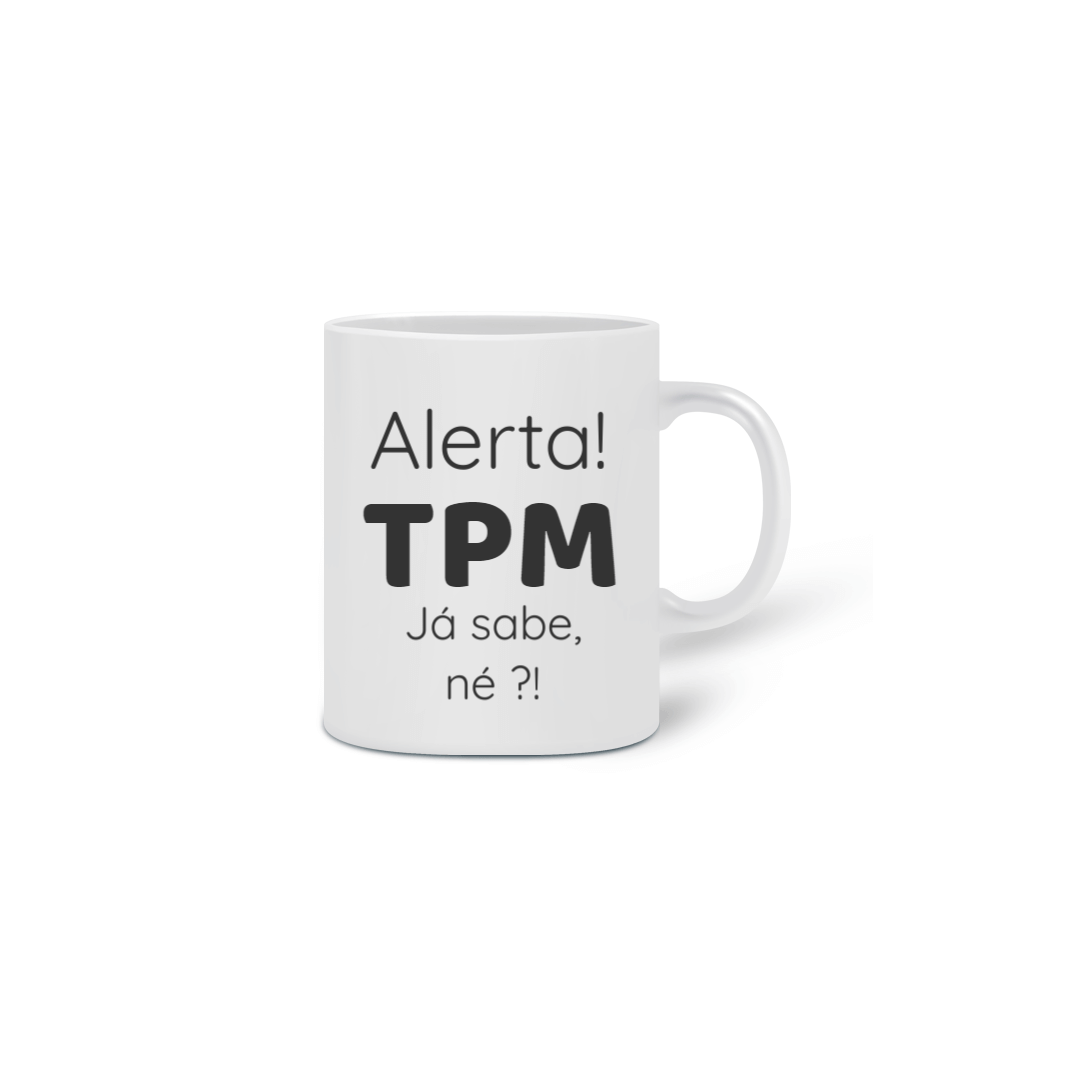 Nome do produto: Caneca Alerta! TPM