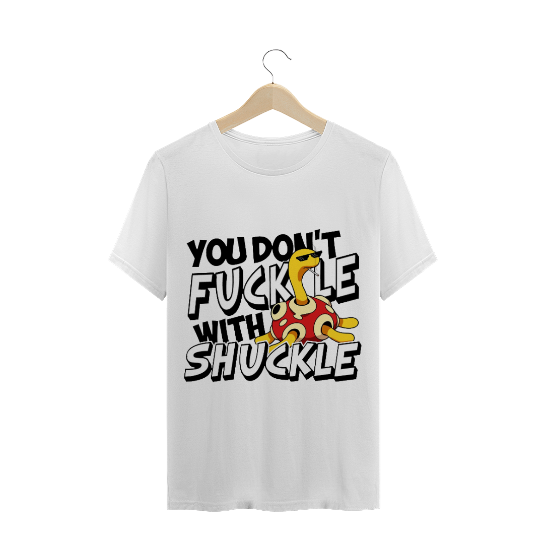 Nome do produto: Camiseta - Don\'t Fuckle With Shuckle