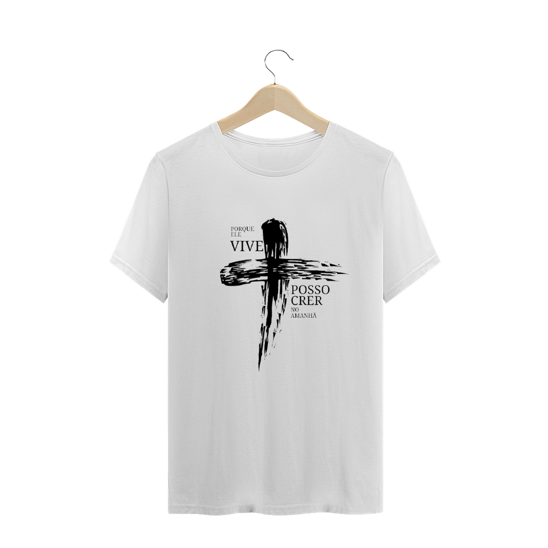 Nome do produto: Camiseta Porque Ele Vive
