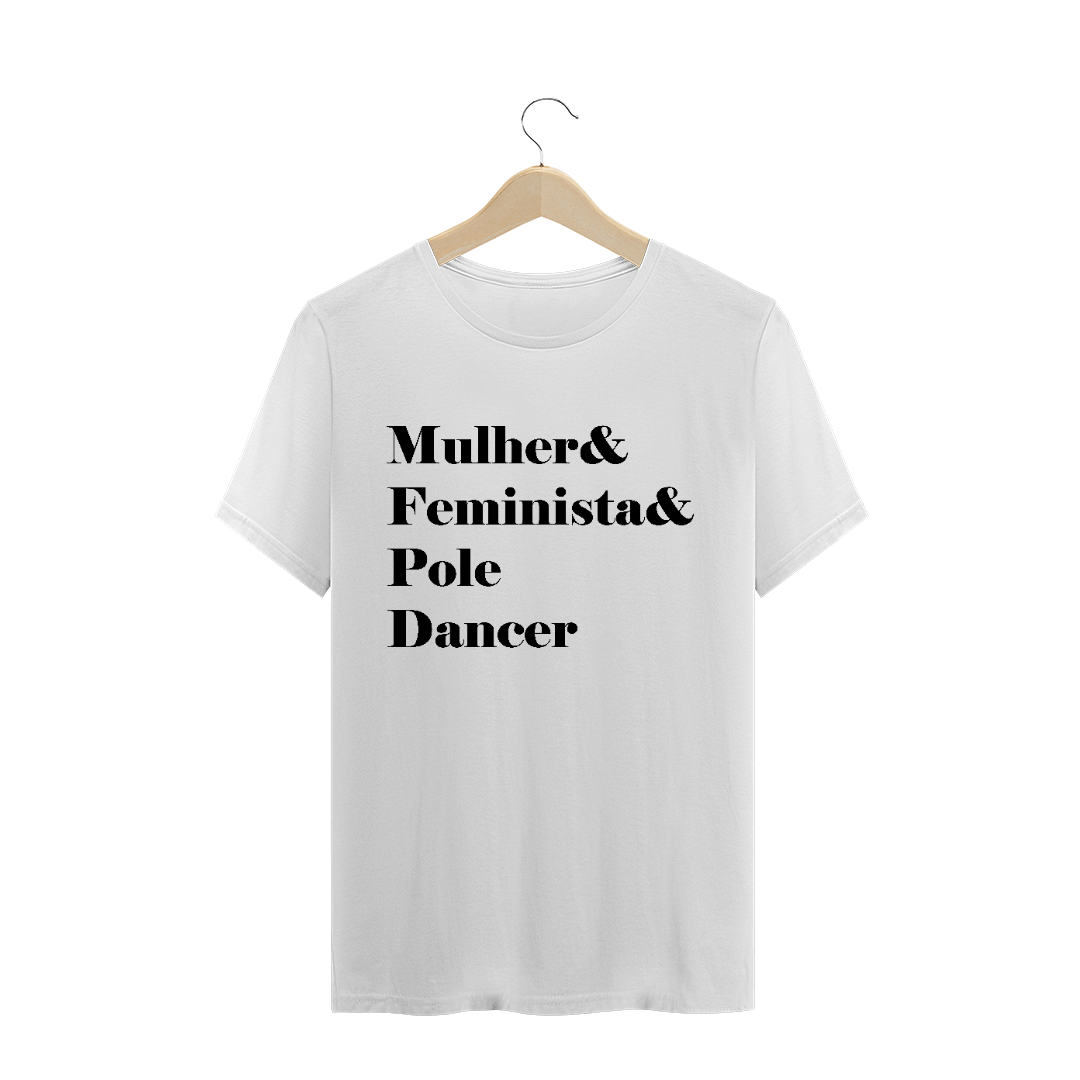 Nome do produto: Camiseta Mulher&Feminista&Poledancer T-Shirt Quality