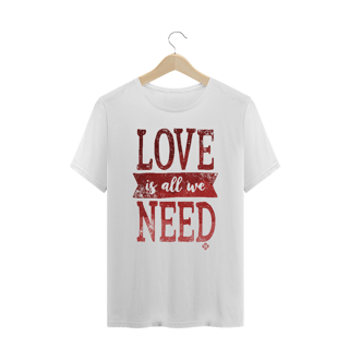 Camiseta Masculina Love Is All We Need