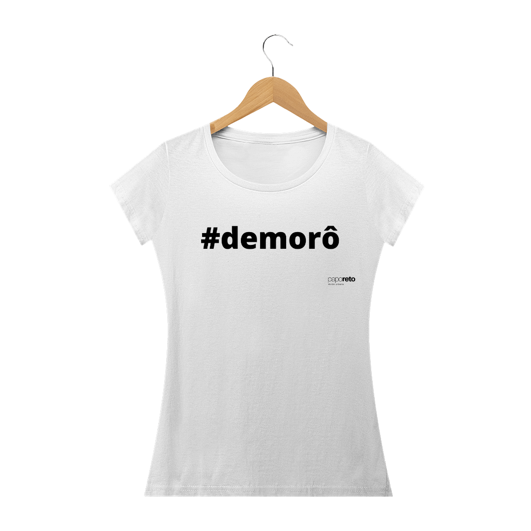 Nome do produto: #DEMORÔ - FEMININA