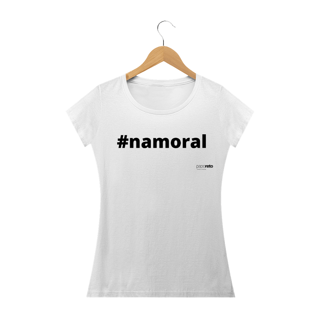 Nome do produto: #NAMORAL - FEMININA