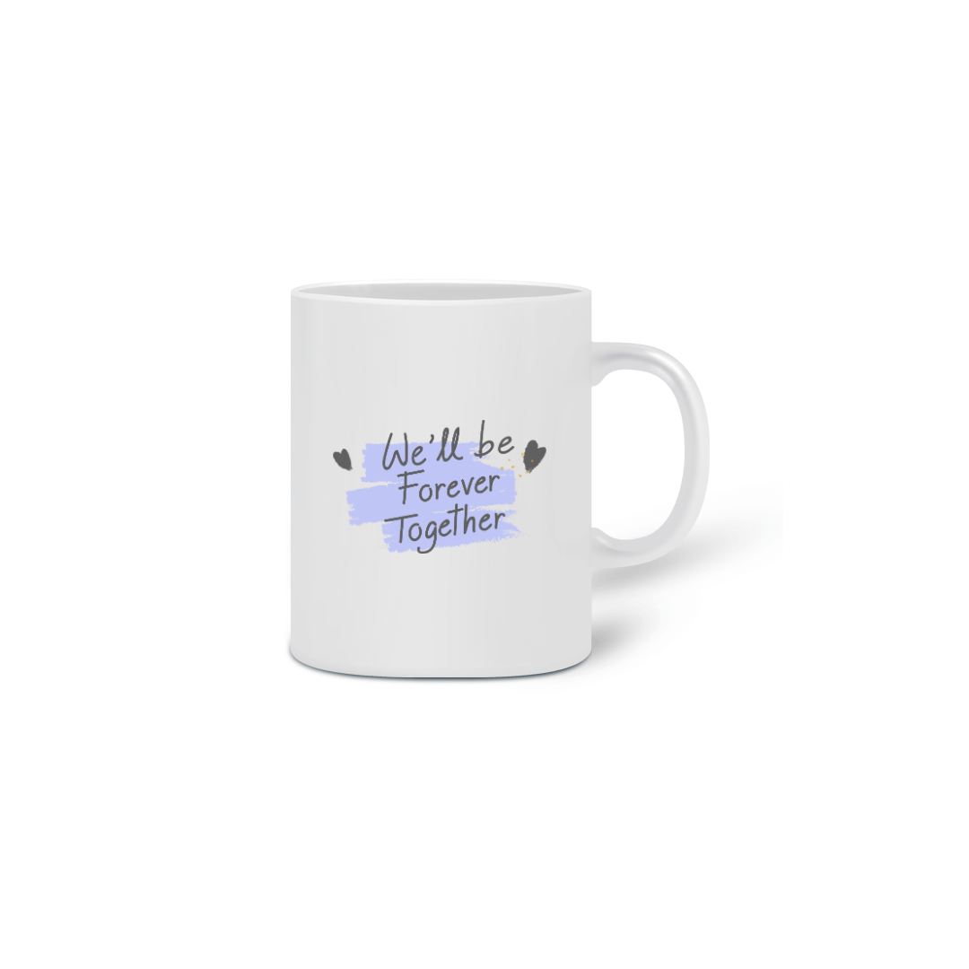 Nome do produto: Caneca Cerâmica com Estampa We\'ll be Forever Together