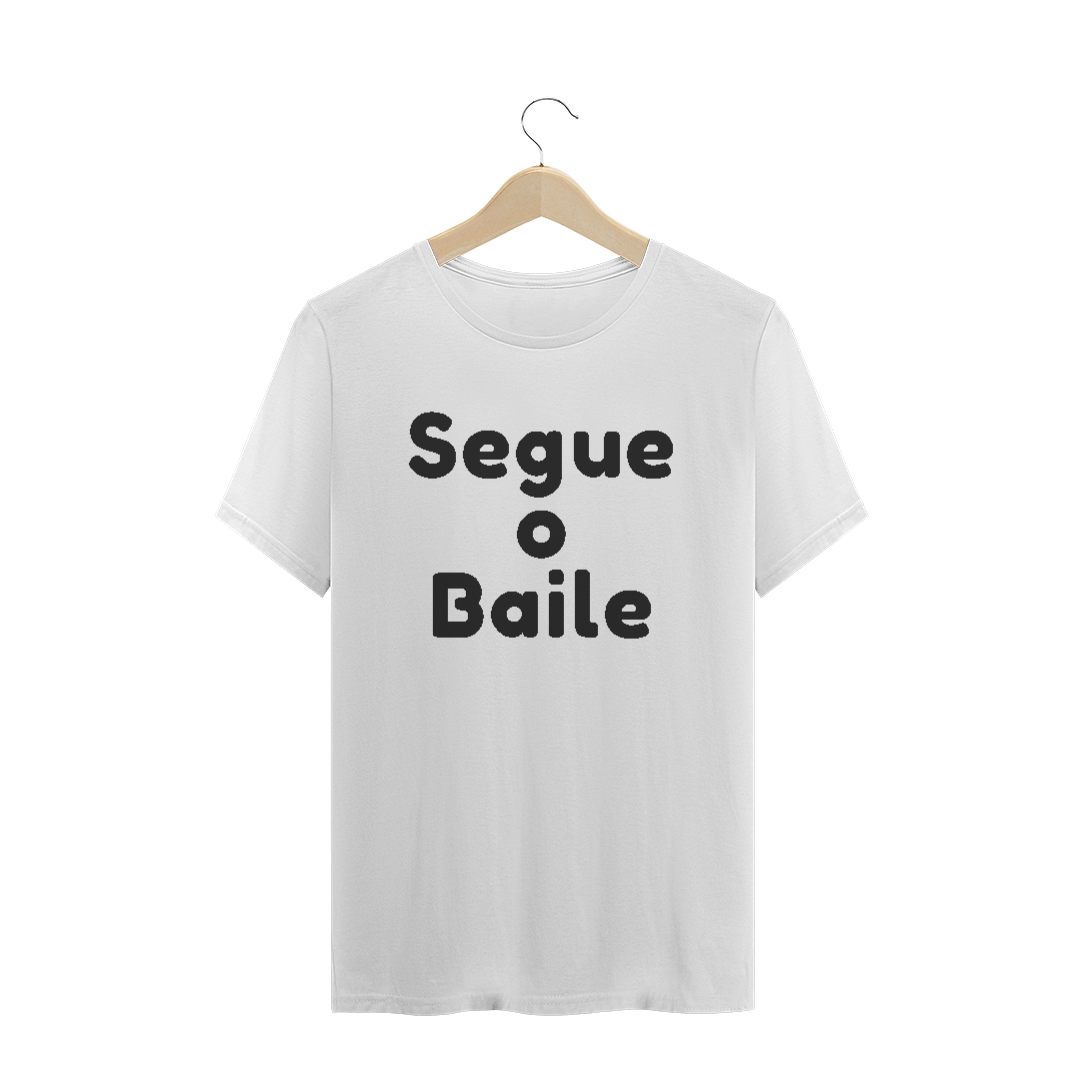 Nome do produto: Camiseta Quality Estampa Frase Segue o Baile