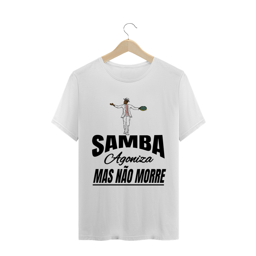 Nome do produto: Camiseta Samba Agoniza Mas Não Morre