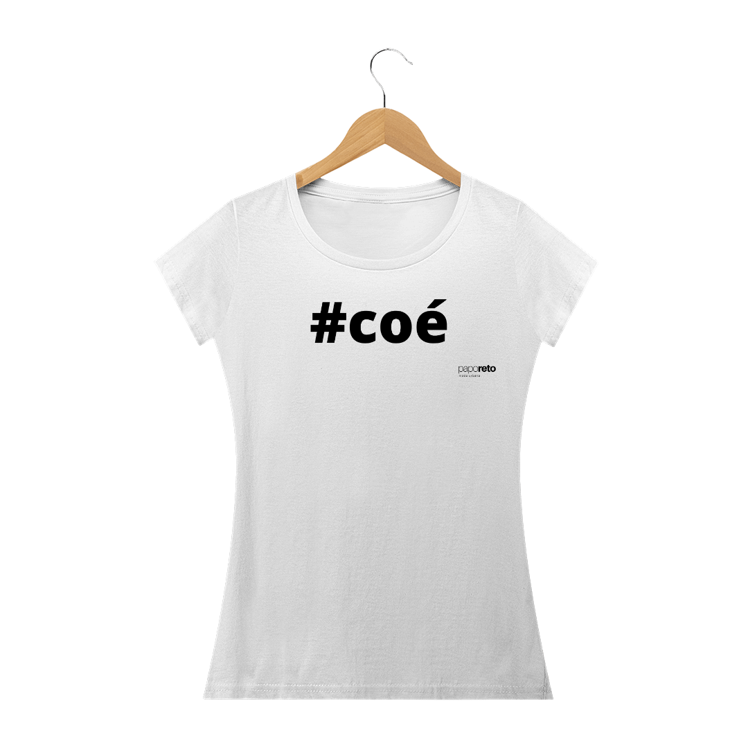 Nome do produto: #COÉ - FEMININA