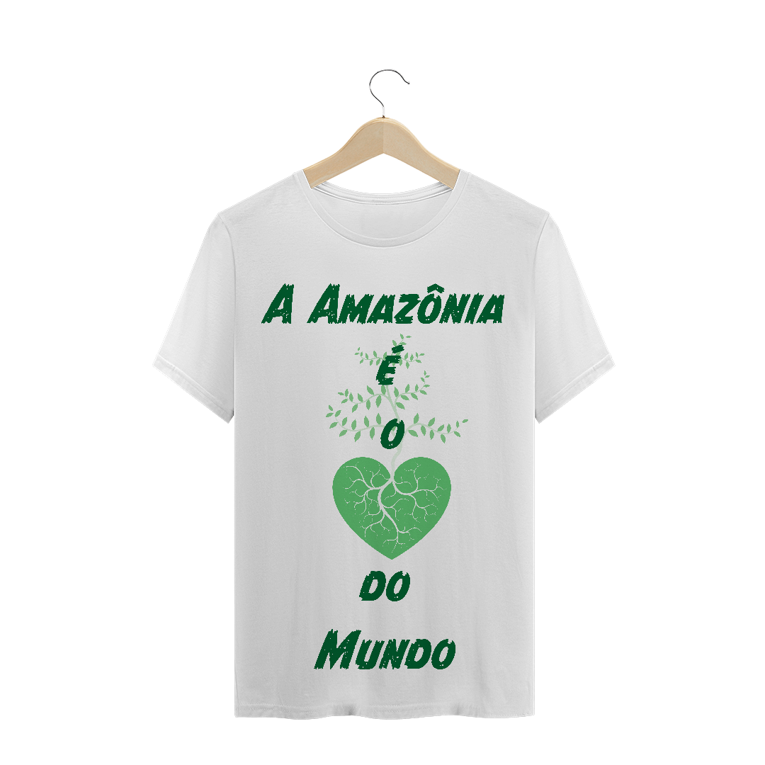 Nome do produto: T-Shirt A Amazônia é o Coração do Mundo