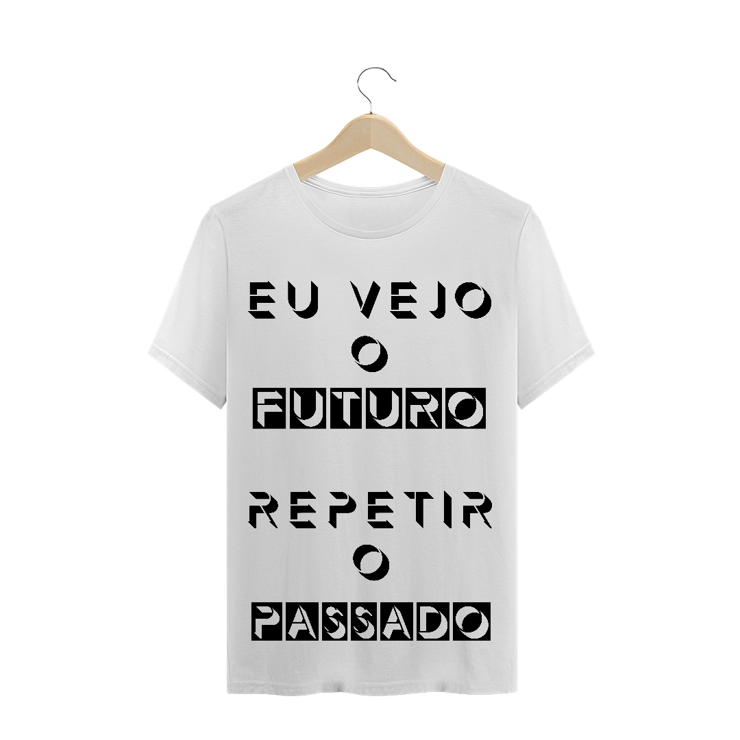 Nome do produto: T-Shirt Eu Vejo o Futuro Repetir o Passado