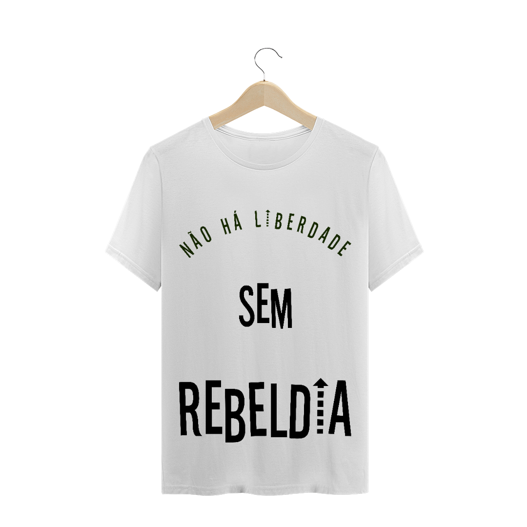 Nome do produto: T-Shirt Não há Liberdade sem Rebeldia